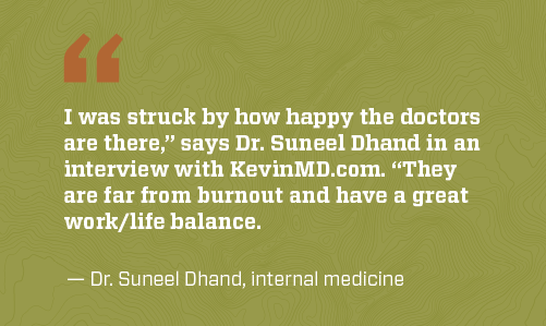 Dr Dhand quote: “I was struck by how happy the doctors are there. They are far from burnout and have a great work/life balance.