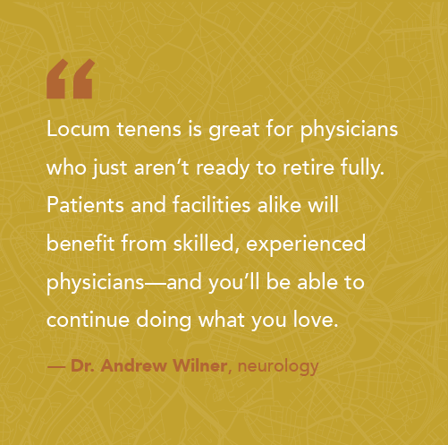 Quote from Dr Andrew Wilner about working locums in late career